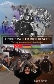 Unreconciled Differences: Turkey, Armenia and Azerbaijan