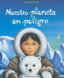 Nuestro planeta en peligro/ Our Planet in Danger (Spanish Edition)