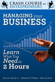 Managing Your Business: Learn What You Need to Know in Two Hours (A Crash Course for Entrepreneurs)