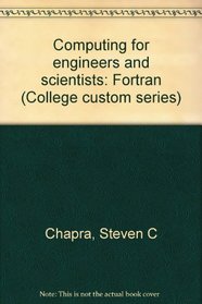 Computing for engineers and scientists: Fortran (College custom series)