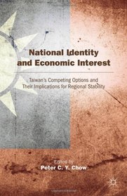 National Identity and Economic Interest: Taiwan's Competing Options and Their Implications for Regional Stability