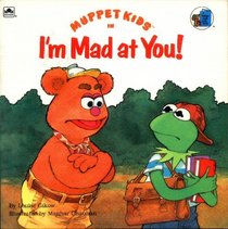 I'm Mad At You! (Muppet Kids)