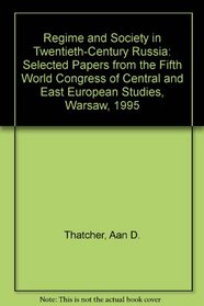 Regime and Society in Twentieth Century Russia: Selected Papers from the Fifth World Congress of Central and East European Studies, Warsaw, 1995 (Sele ... tral and East European Studies, Warsaw, 1995)
