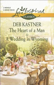 The Heart of a Man / A Wedding in Wyoming (Harlequin Themes - Love Inspired Classics)