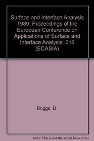 Surface and Interface Analysis Ecasia 89: Proceedings of the European Conference on Applications of Surface and Analysis, 23-27 October 2989; Antibe