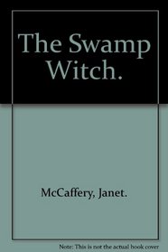 The Swamp Witch.