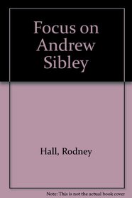 Focus on Andrew Sibley