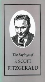 The Sayings of F. Scott Fitzgerald (Duckworth Sayings Series)