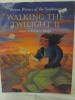 Walking the Twilight II: Women Writers of the Southwest