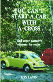 You can't start a car with a cross--: And other narrative sermons for today