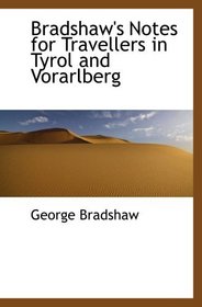 Bradshaw's Notes for Travellers in Tyrol and Vorarlberg