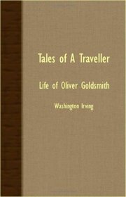 Tales Of A Traveller - Life Of Oliver Goldsmith