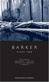 Plays Two: The Castle / Gertrude - The Cry / Animals in Paradise / 13 Objects (Oberon Modern Playwrights)