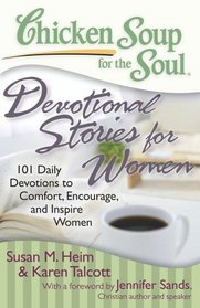 Chicken Soup for the Soul: Devotional Stories for Women: 101 Daily Devotions to Comfort, Encourage and Inspire Women (Chicken Soup for the Soul (Chicken Soup for the Soul))
