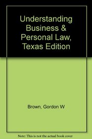 Understanding Business & Personal Law, Texas Edition