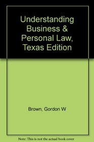 Understanding Business & Personal Law, Texas Edition