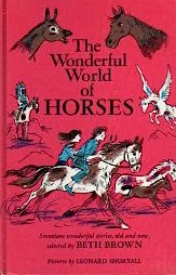 The Wonderful World of Horses : Seventeen Wonderful Stories, Old and New