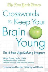 The New York Times Crosswords to Keep Your Brain Young: The 6-Step Age-Defying Program (The New York Times Crosswords)