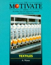 Textiles (MOTIVATE (Macmillan Texts for Industrial Vocational and Technical Education))