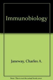 Immunobiology: The Immune System in Health and Disease