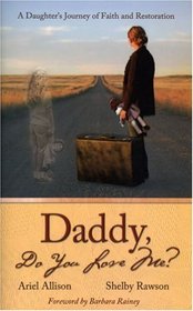 Daddy, Do You Love Me?  A Daughter's Journey of Faith and Restoration