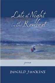 Late at Night in the Rowboat: Poems