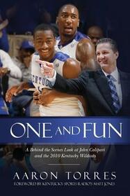 One and Fun: A Behind the Scenes Look at John Calipari and the 2010 Kentucky Wildcats