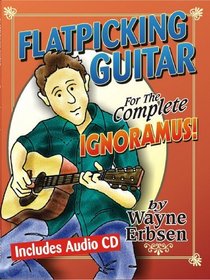 Flatpicking Guitar for the Complete Ignoramus! (Book & CD set)