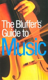 The Bluffer's Guide to Music: Bluff Your Way in Music (Bluffer's Guides - Oval Books)