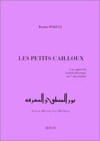 Les petits cailloux: Une approche modele-theorique de l'algorithmie (Nur al-mantiq wa-al-marifah) (French Edition)