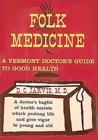 Folk Medicine : A Vermont Doctor's Guide to Good Health