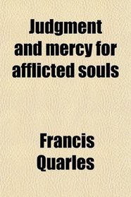 Judgment and mercy for afflicted souls