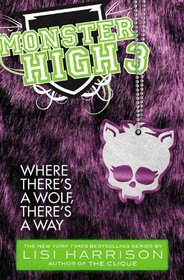 Where There's a Wolf, There's a Way (Monster High, Bk 3)