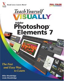 Teach Yourself VISUALLY Photoshop Elements 7 (Teach Yourself Visually)