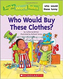 Who Would Buy These Clothes? (Sight Word Tales, Bk 20)