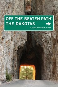 The Dakotas Off the Beaten Path, 8th: A Guide to Unique Places (Off the Beaten Path Series)