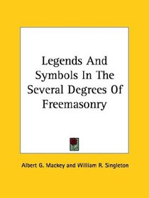 Legends and Symbols in the Several Degrees of Freemasonry