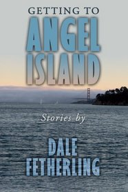 Getting to Angel Island: Stories