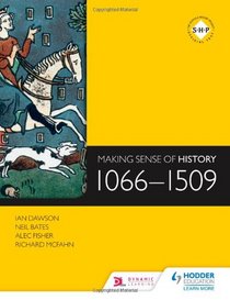 Making Sense of History: 1066- 1509