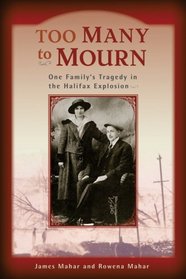 Too Many to Mourn: One Family's Tragedy in the Halifax Explosion