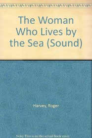The Woman Who Lives by the Sea (Soundings/3 Audio Cassettes)