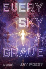 Every Sky a Grave: A Novel (1) (The Ascendance Series)