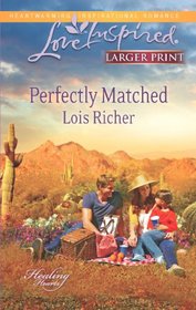 Perfectly Matched (Healing Hearts, Bk 3) (Love Inspired, No 763) (Larger Print)