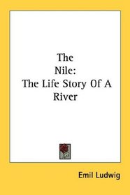 The Nile: The Life Story Of A River