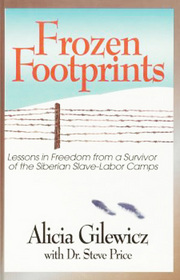 Frozen Footprints: Lessons in Freedom from a Survivor of the Siberian Slave-Labor Camps