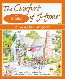 The Comfort of Home for Stroke: A Guide for Caregivers (The Comfort of Home)