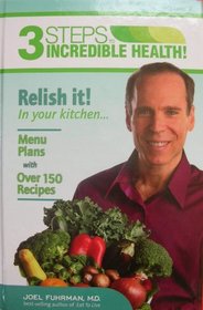 3 Steps to Incredible Health Vol. 2 Relish It in Your Kitchen