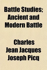 Battle Studies; Ancient and Modern Battle