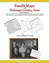 Family Maps of Dubuque County, Iowa, Deluxe Edition