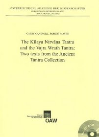 The Kilaya Nirvana Tantra and the Vajra Wrath Tantra: Two Texts from the Ancient Tantra Collection (Denkschriften Der Phil.-Hist. Klasse)